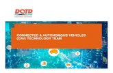 CONNECTED & AUTONOMOUS VEHICLES (CAV) TECHNOLOGY … · Autonomous Vehicle Operates in isolation from other vehicles using internal sensors Source: U.S. Department of Transportation