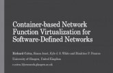 Container-based Network Function Virtualization for ... · Network Function Virtualization • Middleboxes ! Expensive ! Provisioned for peak demand ! Complex to configure and maintain