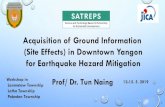 Acquisition of Ground Information (Site Effects) in ... · Chauk 2016 6.8 12. MINGUN PAGODA, MANDALAY AREA (NOW A KIND OF EARTHQUAKE HAZARD MEMORIAL MONUMENT) Damaged by the 1839