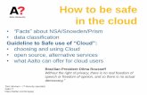 How to be safe in the cloud - Aalto University Wiki · 2014-01-09 · How to be safe in the cloud • “Facts” about NSA/Snowden/Prism • data classification Guideline to Safe