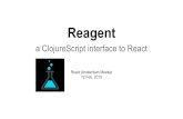 a ClojureScript interface to React ReagentFull Clojure stack examples @ Finalist Step 2 of inner wizard: Three dependent dropdowns + backing ajax calls Crud table of added items +