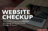 THE CERTIFIED COACH’S WEBSITE CHECKUP · your face to the world: your website. I’m inspired by coaches who help their clients succeed, but sadly most of their sites are set up