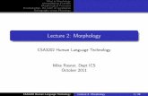 Lecture2: Morphologystaff.um.edu.mt/mros1/csa3202/pdf/morphology.pdf · What is Morphology Morphological Function Morphological Processes Morphotactics: the order of morphemes Orthography