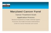 Maryland Cancer Fund...Prevention and Health Promotion Administration August 2013 5 Grant Awards are used to pay: MHIP* Costs For premiums, deductibles, coinsurance, copays Up to $15,000