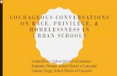 Courageous Conversations on Race, Privilege, & Homelessness in … · 2018-12-05 · COURAGEOUS CONVERSATIONS ON RACE, PRIVILEGE, & HOMELESSNESS IN URBAN SCHOOLS Lisette Rivera, School