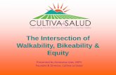 The Intersection of Walkability, Bikeability & Equity...The Intersection of Walkability, Bikeability & Equity Presented by Genoveva Islas, MPH Founder & Director, Cultiva La Salud