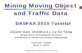 Mining Moving Object and Traffic Datafaculty.ist.psu.edu/jessieli/Publications/dasfaa10_han_tuto.pdf · (Gudmundsson et al. GIS’06, Benkert et al. SAC’07) A new definition considers