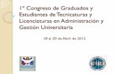 1º Congreso de Graduados y Estudiantes de Tecnicaturas y Licenciaturas en ... · 2012-04-27 · Alcance del título: Licenciado en Administ. y Gestión Universitaria Planificar,
