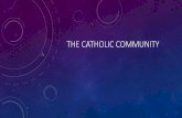 THE CATHOLIC COMMUNITY - st-jo-st.dudley.sch.uk€¦ · • What is Vatican City? • Who lives there? • Who is buried there? • How does Rome bring together the Catholic family?