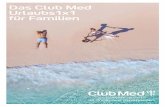 Das Club Med Urlaubs1x1 für Familien · 2018-10-12 · dem Alltag, begibt sich gemeinsam auf Entdeckungsreise zu fremden Orten und erlebt kleine und große Abenteuer. Damit jeder