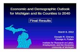 Economic and Demographic Outlook for Michigan and Its ...Final Results. Background on the Forecasts • Today we are presenting to the MPOs and the state regional planning organizations
