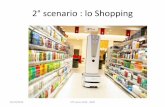 2° scenario : lo Shopping - utesandonatosangiuliano.org DOCENTI 19... · Aumentata è certamente più diffusa di quella Virtuale, ... che proietta dati e contenuti in tempo reale,