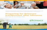 Preparing for Brineura (cerliponase alfa) infusions · Preparing for Brineura™ (cerliponase alfa) infusions Next steps for you and your child Please see Important Safety Information