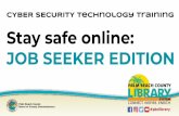 CYBER SECURITY Technology Training Stay safe online: JOB …events.pbclibrary.org/sites/default/files/Stay safe online Job seeker... · Stay safe online: JOB SEEKER EDITION. What