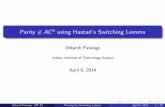 Parity AC0 using Hastad's Switching Lemma - IIT …...Parity 62AC0 using Hastad’s Switching Lemma Utkarsh Patange Indian Institute of Technology Kanpur April 6, 2014 Utkarsh Patange