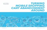 TURNING MOBILE SHOPPING CART ABANDONMENT AROUND · shopping cart (mobile/desktop). This is known as the Shopping Cart Abandonment (SCA) rate. According to Business Insider, those