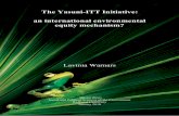 The Yasuni-ITT Initiative: an international environmental equity … Yas… · Yasuni-ITT Initiative by contributing to the final document. Conducting the research and writing this