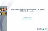 Ontario Common Assessment of Need (OCAN) Overview · Ontario Common Assessment of Need (OCAN) is a standardized, assessment that allows key information to be electronically gathered