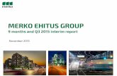MERKO EHITUS GROUP€¦ · Merko group key highlights 9M 2015 3 Q3 results at comparable level to prior year. Reflect the market developments. Continuing construction services revenue