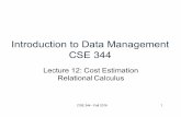 Lecture 12: Cost Estimation Relational Calculus · 2016-10-25 · • Lecture slides and section materials • Homework 1 through 4 ... Fall 2016 4. Today’s Outline • Finish cost