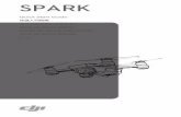 SPARK - dl.djicdn.com...SPARK The DJI™ SPARK™ is DJI's smallest flying camera featuring a stabilized camera, Intelligent Flight Modes, and Obstacle Avoidance inside a light, portable