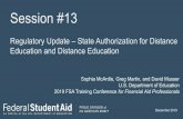 Session #13 - U.S. Department of Education...Session #13 Regulatory Update –State Authorization for Distance Education and Distance Education Sophia McArdle, Greg Martin, and David