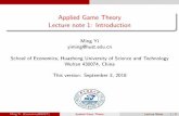 Applied Game Theory Lecture note 1: IntroductionApplied Game Theory Lecture note 1: Introduction Ming Yi yiming@hust.edu.cn School of Economics, Huazhong University of Science and