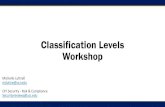 Classification Levels Workshop Training - 2020.pdf · Availability Level 1 Minimal Availability Level 2 Low Availability Level 3 Moderate Availability Level 4 High Loss of availability