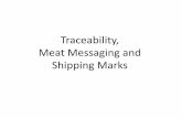 Traceability, Meat Messaging and Shipping Marks · Meat Messaging and . Shipping Marks. On farm • Farms identified –Property identification code (PIC) • Animals identified –