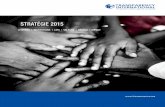stratéGie 2015 - Transparency International...Stratégie 2015 5 étenDue et poBjeCtif La Stratégie TI 2015 guidera l’action de tout le Mouvement TI pour la période 2011-2015,
