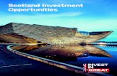 Scotland Investment Opportunities · investment opportunities to help navigate their journey, speeding investment and encouraging repeat business in the UK. Building these relationships