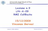 Lezione n.9 LPR-A-09 - unipi.itdidawiki.cli.di.unipi.it/lib/exe/fetch.php/lpr-a/09-rmi-callback.pdf · Lezione n.9 LPR-A-09 RMI CallBacks 15/12/2009 Vincenzo Gervasi Università degli