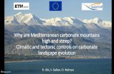 Why are Mediterranean carbonate mountains high …...Richard Ott, ETH Zürich Why are Mediterranean carbonate mountains high and steep? Same uplift rate carbonates 2500 m high meta-clastic