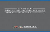 COLORADO LIMITED GAMING ACT · PDF file 2020-05-06 · Colorado Limited Gaming Act DR 9100 (05/05/20) TABLE OF CONTENTS TITLE 44 REVENUE – REGULATION OF ACTIVITIES ARTICLE 1 COMMON