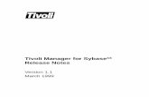 Tivoli Manager for Sybase Release Notespublib.boulder.ibm.com/tividd/td/sybs/sybase11rn/en_US/PDF/sybase… · c. Press the Unsubscribe button. 4. Backup all top level Sentry profiles