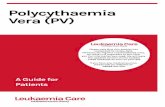 Polycythaemia Vera (PV)...and offer advice and support, whether it be through emailing nurse@leukaemiacare.org.uk, over the phone on 08088 010 444 or via LiveChat. Patient Information