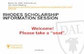RHODES SCHOLARSHIP INFORMATION SESSION Welcome! … · –Two-paged CV (factual list of your academic qualifications, prizes, scholarships, positions of leadership, employment positions,