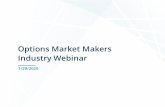 Options Market Makers Industry Webinar - CATNMSPLAN · 2020-02-18 · Options Market Makers must submit all other order related events to CAT. ... however, are required to report