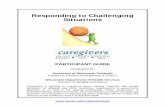 Responding to Challenging Situations · Responding to Challenging Situations PARTICIPANT GUIDE Developed by: ... Permission is granted to reproduce these training materials with proper