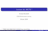 Lecture 16: MCTS =1[1]With many slides from or …...Lecture 16: MCTS 1 Emma Brunskill CS234 Reinforcement Learning. Winter 2018 1With many slides from or derived from David Silver