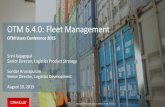 OTM 6.4.0: Fleet Management - otmsig.com · Key Fleet Management Enhancements in OTM 6.4.0 •New Workbench environment for Fleet Management Activities –Order, Shipment, OM, Shipment