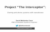 Project “The Interceptor” - DEF CON CON 26/DEF CON 26... · David Meléndez Cano @TaiksonTexas R&D Embedded Software Engineer in Albalá Ingenieros, S.A. Spain Author of the robots: