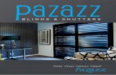 Does Your Home Need - Pazazz Blinds and Shutters · & Shutters has the opportunity to give you a buying experience that is memorable for all the right reasons. Pazazz Blinds & Shutters