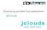 Portable Cloud Storage with jclouds...@jclouds •PaaS in a very small nutshell •Introducing TweetStore •Making TweetStore portable •Integration Testing •Continuous Integration