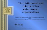 The civil control and reform of law enforcement organizations2 become slightly worse 3 unchanged 4 become slightly better 5 become significantly better satisfaction feeling of safety.