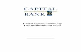 Capital Express Positive Pay User Documentation Guide ... Positive Pay Overview Positive Pay is a system
