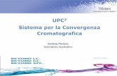 UPC Sistema per la Convergenza Cromatografica · 2013-07-10 · Advancements in Gas Chromatography Gas Chromatography Since the advent of the use of fused-silica capillaries in the