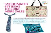 5 SUBLIMATED SET IDEAS TO SCORE MORE SALES · Other decoration methods can’t compare with the bright, bold graphics sublimation boasts. ... can use at home while cooking – which