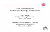 Coal Facilitation of Renewable Energy AlternativesCoal Facilitation of Renewable Energy Alternatives Larry Baxter Brigham Young University Provo, UT 84602 Global Climate and Energy