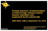 Finnish teachers’ professionalism is built through ...cmc.ihmc.us/cmc2016Papers/JariMLavonen-Keynote-CMC2016.pdfis built through research based teacher education, 2. is supported
